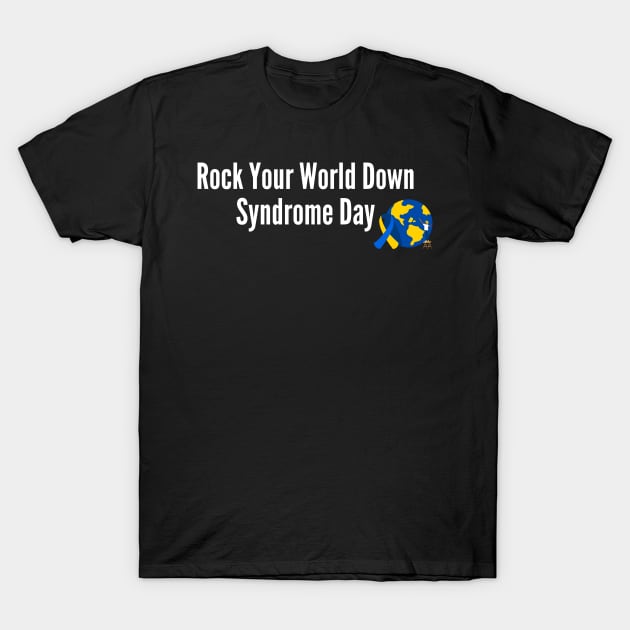 Rock Your World Down Syndrome Day T-Shirt by Natural01Art